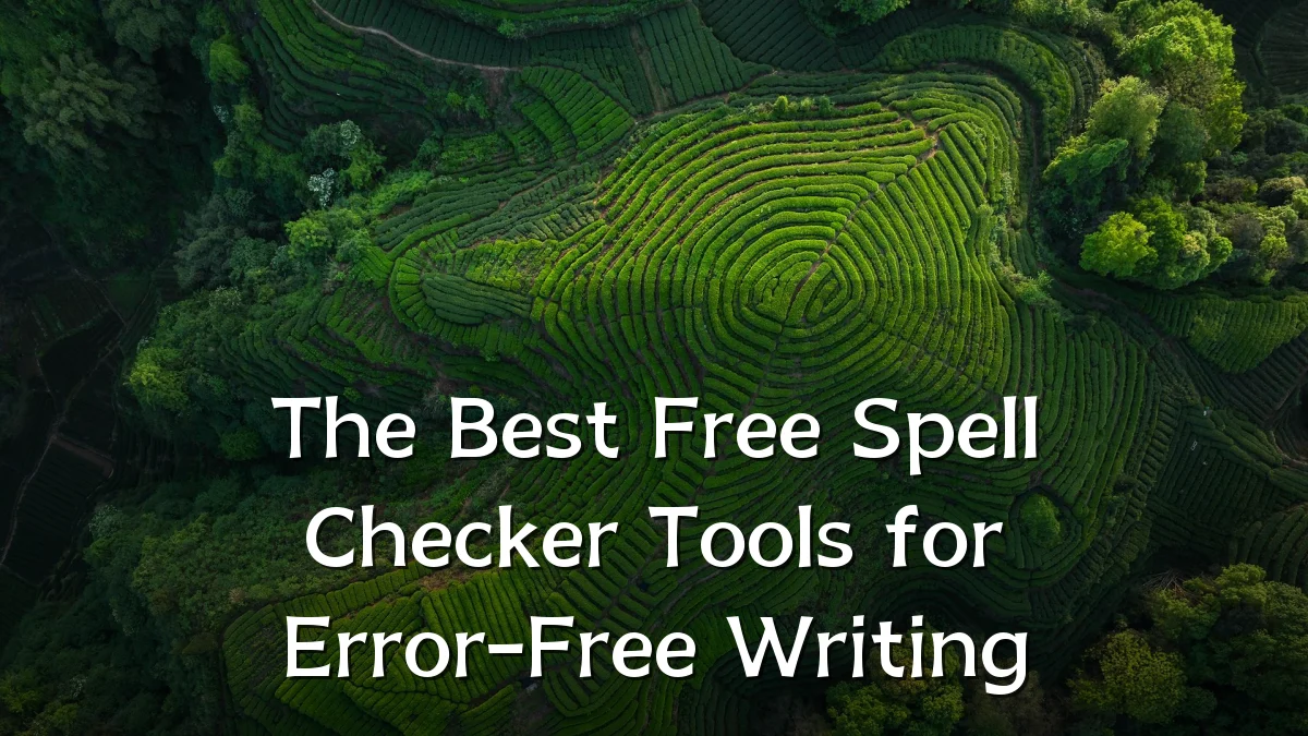The Best Free Spell Checker Tools for Error-Free Writing