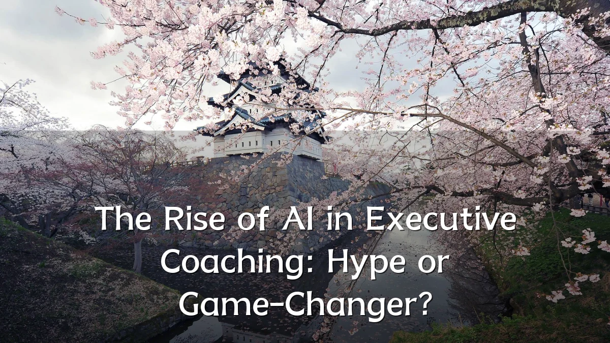 The Rise of AI in Executive Coaching: Hype or Game-Changer?