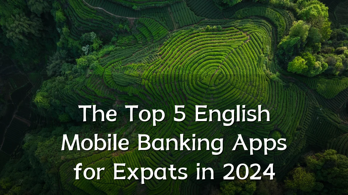 The Top 5 English Mobile Banking Apps for Expats in 2024