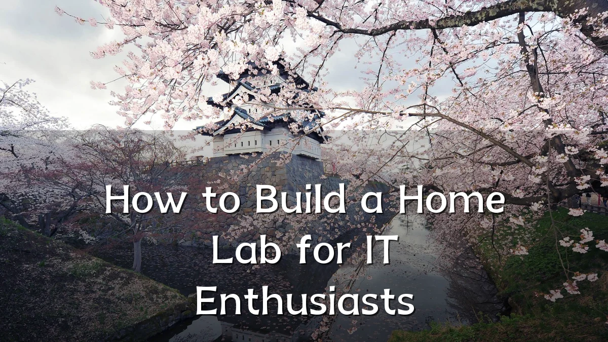How to Build a Home Lab for IT Enthusiasts