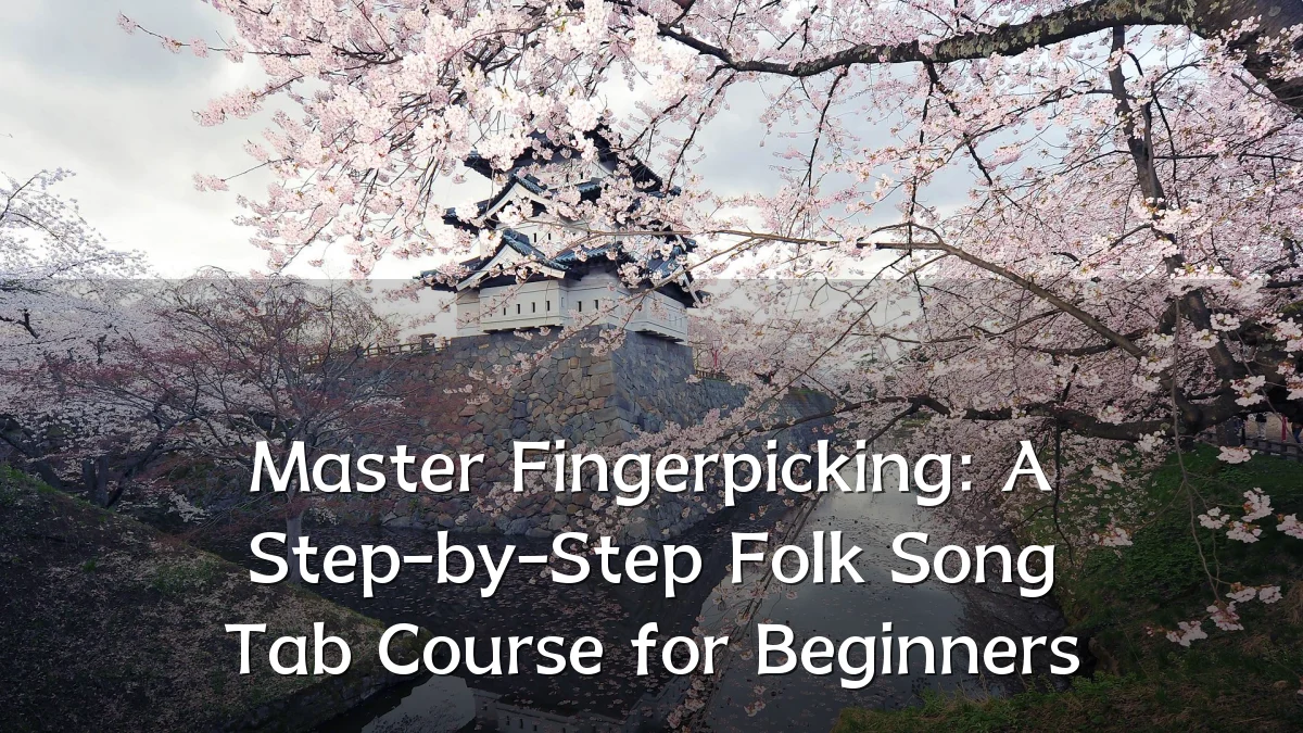 Master Fingerpicking: A Step-by-Step Folk Song Tab Course for Beginners