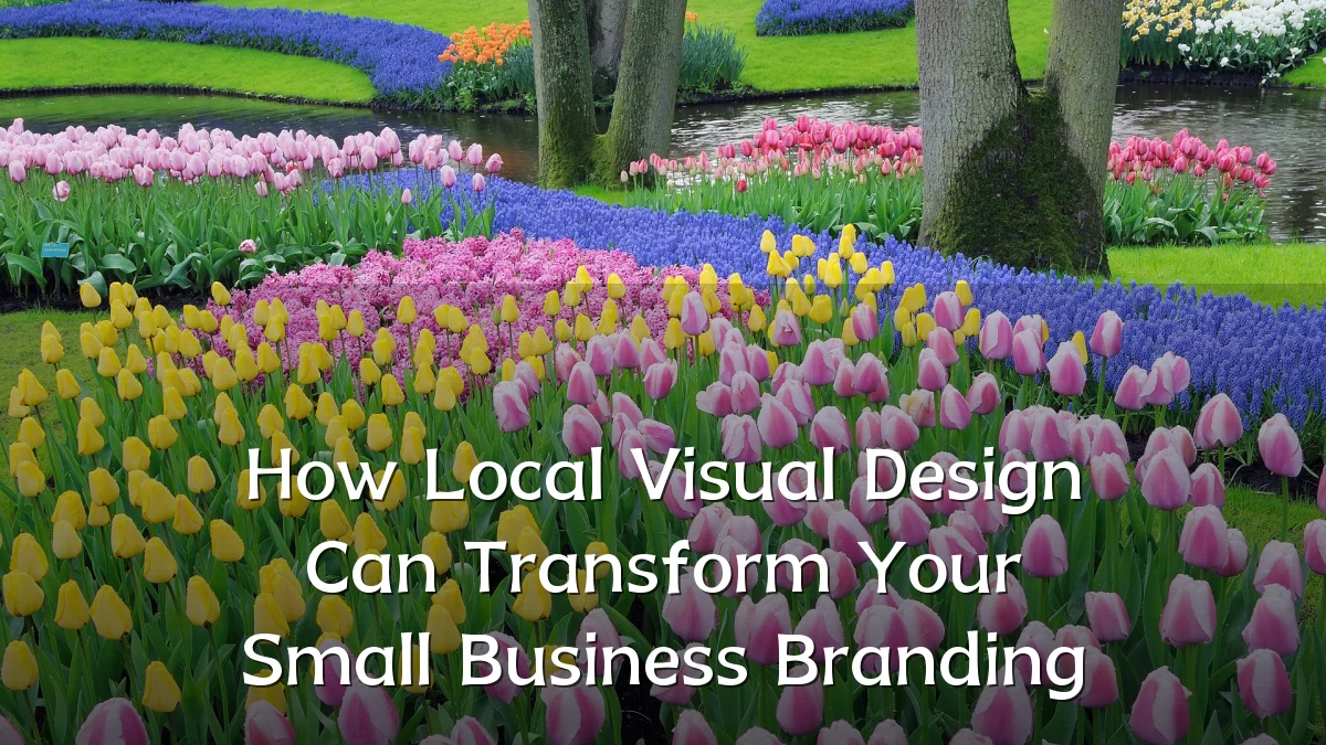 How Local Visual Design Can Transform Your Small Business Branding