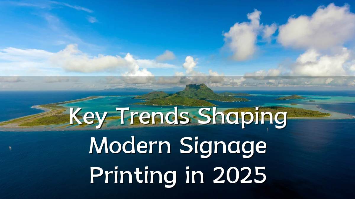 Key Trends Shaping Modern Signage Printing in 2025