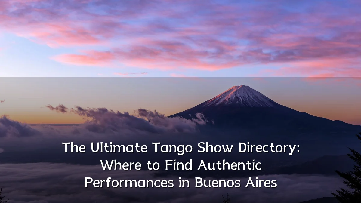 The Ultimate Tango Show Directory: Where to Find Authentic Performances in Buenos Aires