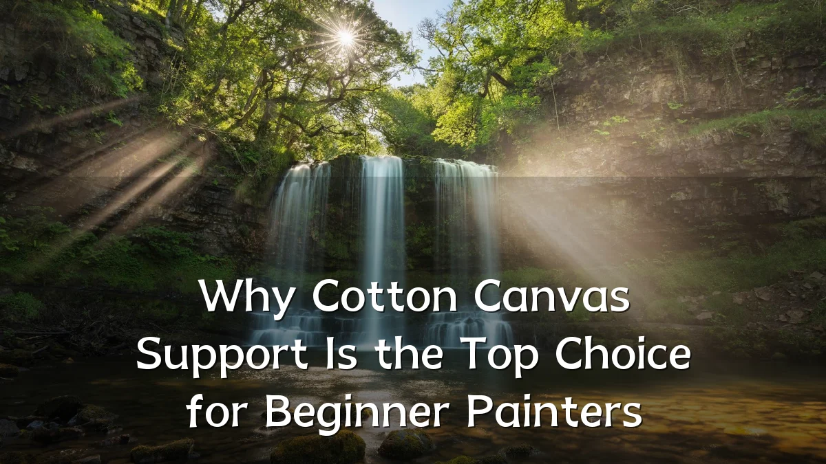 Why Cotton Canvas Support Is the Top Choice for Beginner Painters