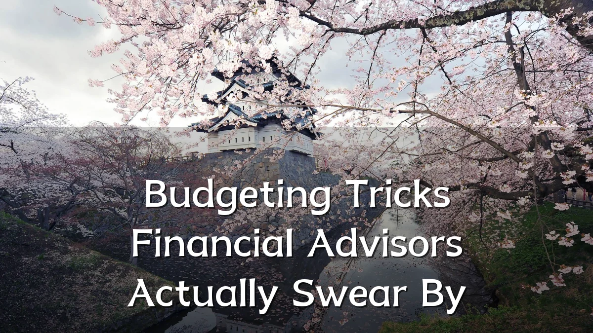 Budgeting Tricks Financial Advisors Actually Swear By