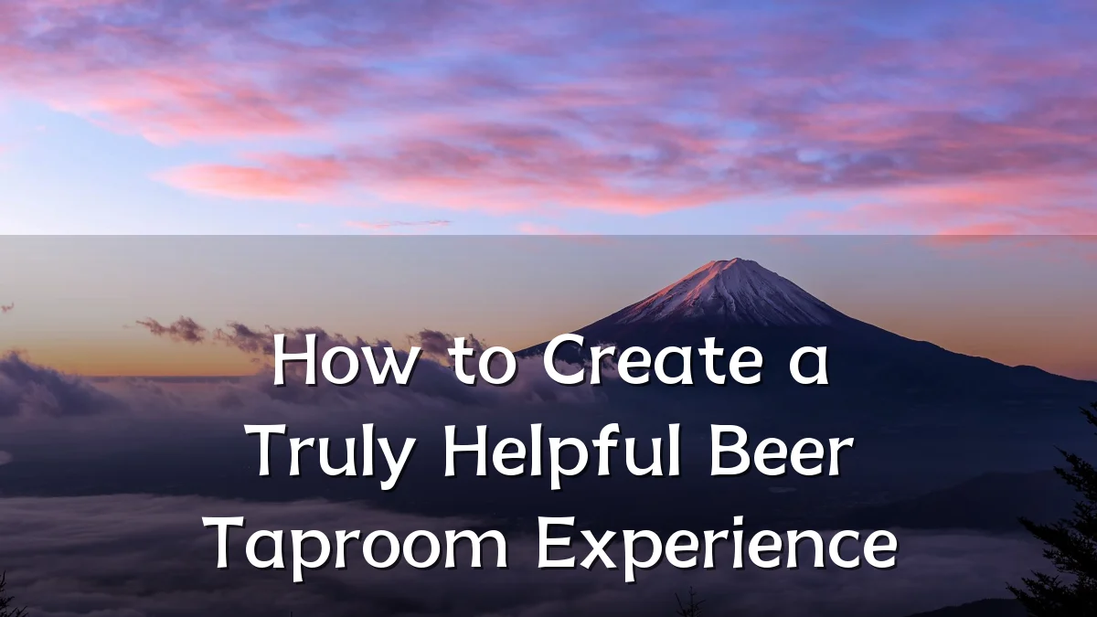 How to Create a Truly Helpful Beer Taproom Experience