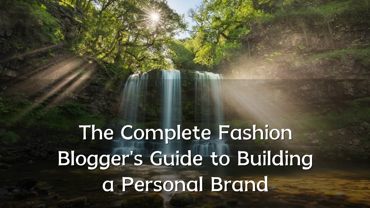 The Complete Fashion Blogger's Guide to Building a Personal Brand