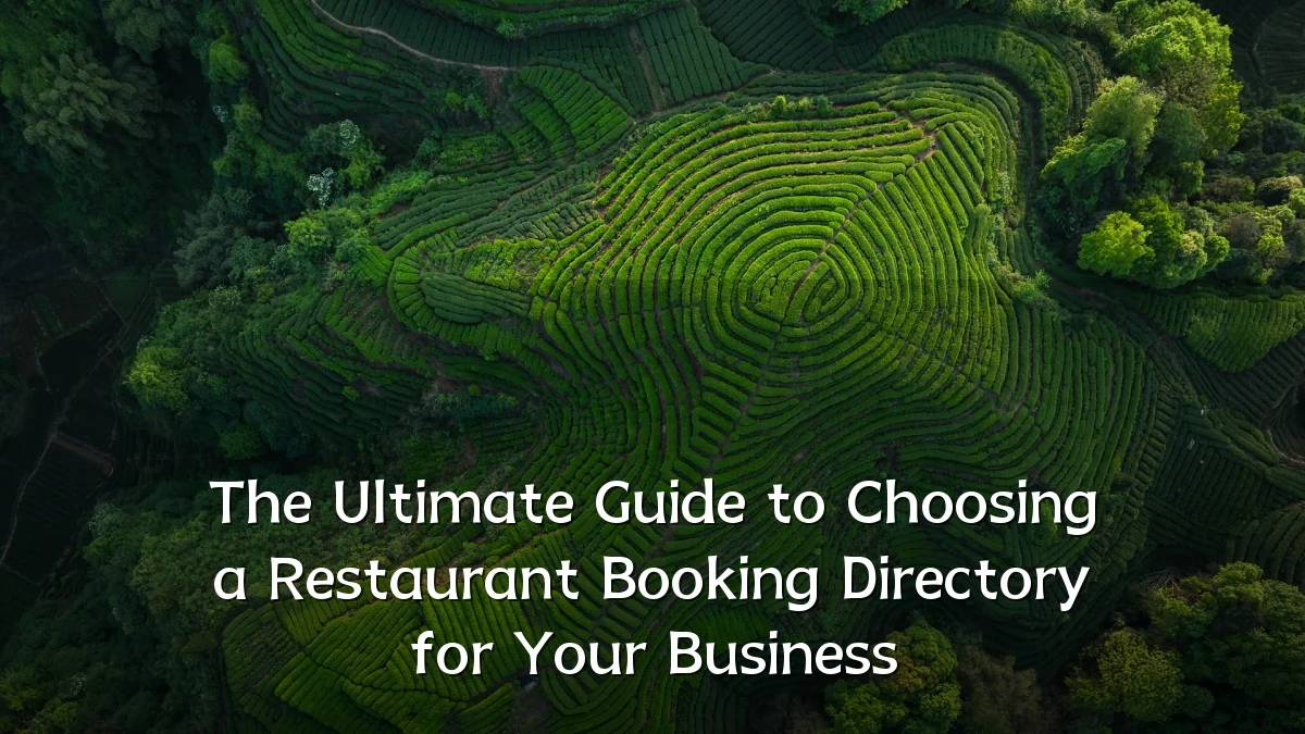The Ultimate Guide to Choosing a Restaurant Booking Directory for Your Business