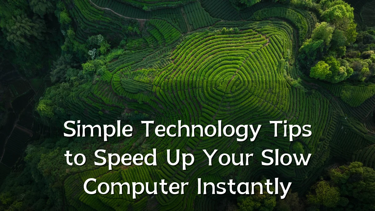 Simple Technology Tips to Speed Up Your Slow Computer Instantly