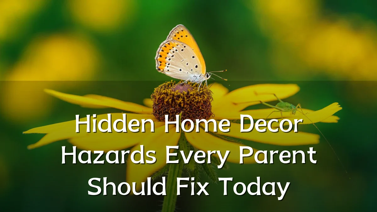 Hidden Home Decor Hazards Every Parent Should Fix Today