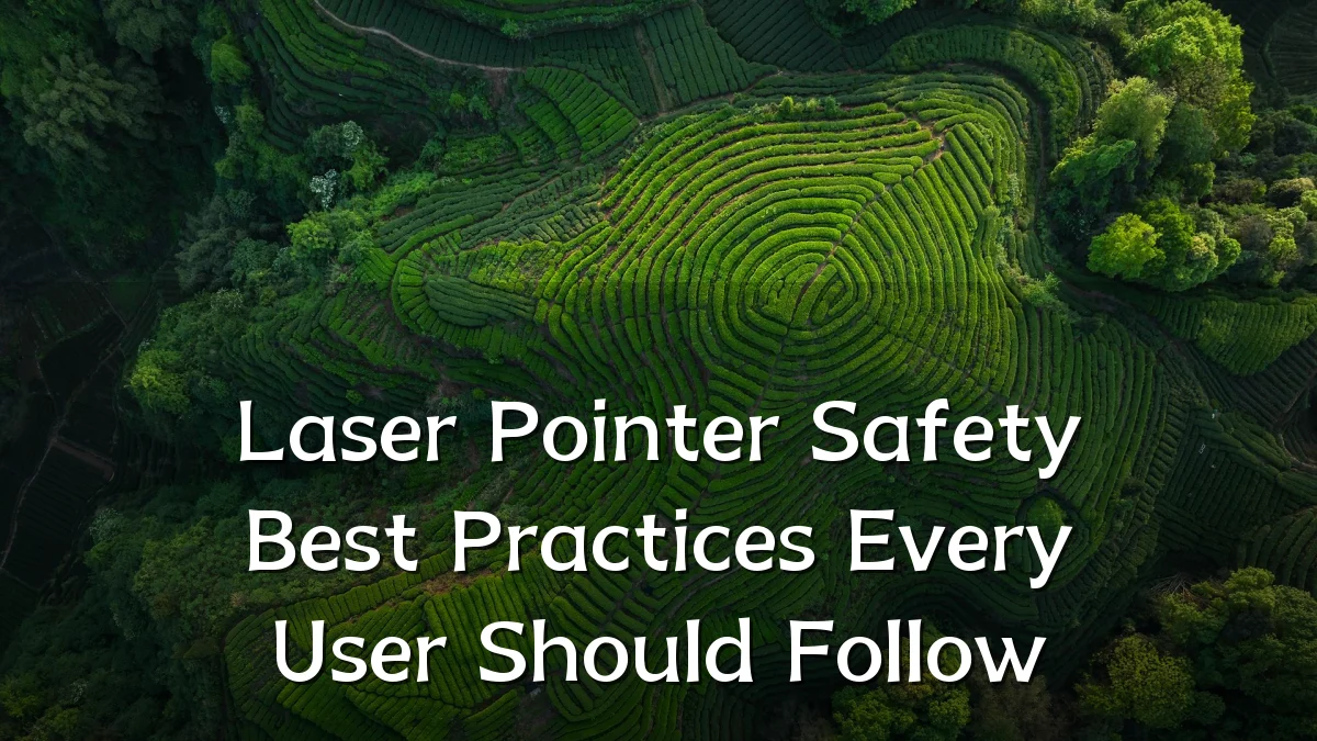 Laser Pointer Safety Best Practices Every User Should Follow