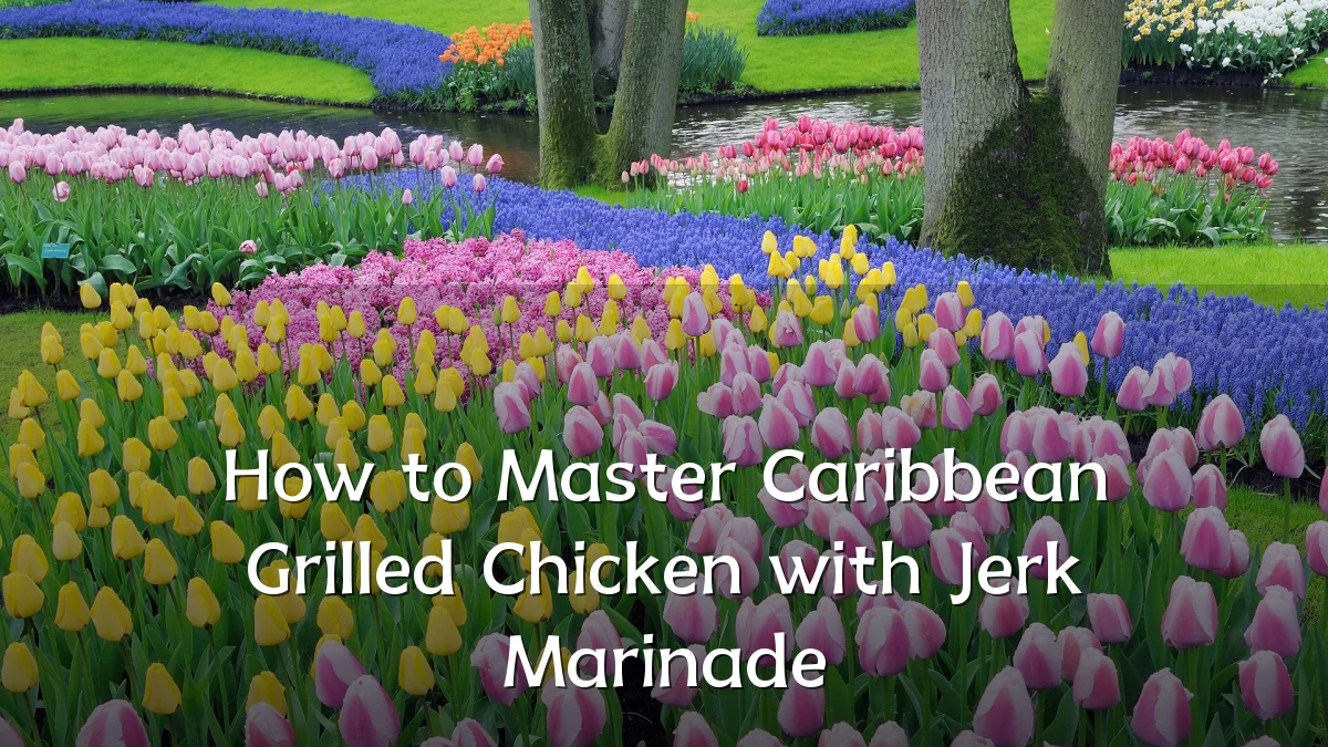 How to Master Caribbean Grilled Chicken with Jerk Marinade